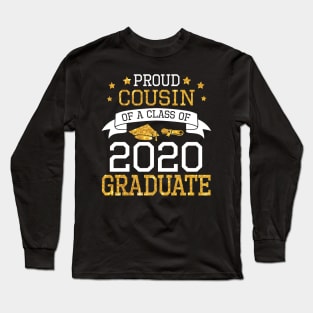 Proud Cousin Of A Class Of 2020 Graduate Senior Happy Last Day Of School Graduation Day Long Sleeve T-Shirt